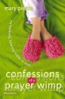Confessions of a Prayer Wimp : My Fumbling, Faltering Foibles in Faith - eBook