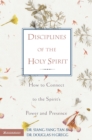 Disciplines of the Holy Spirit : How to Connect to the Spirit's Power and Presence - eBook