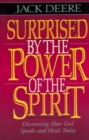 Surprised by the Power of the Spirit : Discovering How God Speaks and Heals Today - eBook