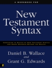 A Workbook for New Testament Syntax : Companion to Basics of New Testament Syntax and Greek Grammar Beyond the Basics - eBook