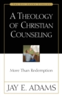 A Theology of Christian Counseling : More Than Redemption - eBook