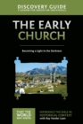 Early Church Discovery Guide : Becoming a Light in the Darkness - eBook
