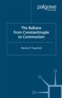 The Balkans : From Constantinople to Communism - eBook