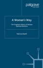 A Woman's Way : The Forgotten History of Women Spiritual Directors - eBook