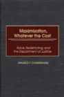 Maximization, Whatever the Cost : Race, Redistricting, and the Department of Justice - eBook