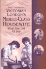 Victorian London's Middle-Class Housewife : What She Did All Day - eBook