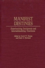 Manifest Destinies : Americanizing Immigrants and Internationalizing Americans - eBook