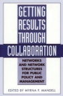 Getting Results Through Collaboration : Networks and Network Structures for Public Policy and Management - eBook