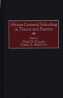 African-Centered Schooling in Theory and Practice - eBook