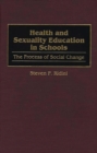 Health and Sexuality Education in Schools : The Process of Social Change - eBook
