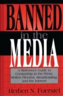 Banned in the Media : A Reference Guide to Censorship in the Press, Motion Pictures, Broadcasting, and the Internet - eBook