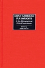 Asian American Playwrights : A Bio-Bibliographical Critical Sourcebook - eBook