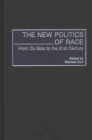 The New Politics of Race : From Du Bois to the 21st Century - eBook