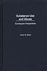 Substance Use and Abuse : Sociological Perspectives - eBook