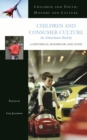 Children and Consumer Culture in American Society : A Historical Handbook and Guide - eBook
