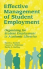 Effective Management of Student Employment : Organizing for Student Employment in Academic Libraries - eBook
