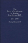 The French Revolution in Russian Intellectual Life : 1865-1905 - eBook