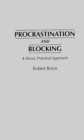 Procrastination and Blocking : A Novel, Practical Approach - eBook