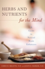 Herbs and Nutrients for the Mind : A Guide to Natural Brain Enhancers - eBook