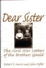 Dear Sister : The Civil War Letters of the Brothers Gould - eBook