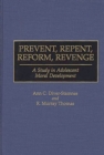 Prevent, Repent, Reform, Revenge : A Study in Adolescent Moral Development - eBook