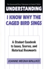 Understanding I Know Why the Caged Bird Sings : A Student Casebook to Issues, Sources, and Historical Documents - eBook