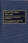 British Playwrights, 1880-1956 : A Research and Production Sourcebook - eBook