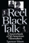 Reel Black Talk : A Sourcebook of 50 American Filmmakers - eBook