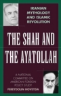 The Shah and the Ayatollah : Iranian Mythology and Islamic Revolution - eBook
