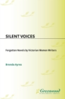 Silent Voices: Forgotten Novels by Victorian Women Writers : Forgotten Novels by Victorian Women Writers - eBook