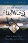 The Man and His Wings : William A. Wellman and the Making of the First Best Picture - eBook