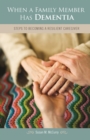 When a Family Member Has Dementia : Steps to Becoming a Resilient Caregiver - eBook