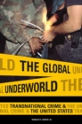 The Global Underworld : Transnational Crime and the United States - eBook