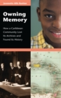 Owning Memory : How a Caribbean Community Lost Its Archives and Found Its History - eBook