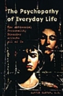 The Psychopathy of Everyday Life : How Antisocial Personality Disorder Affects All of Us - eBook