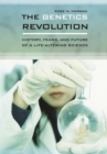 The Genetics Revolution : History, Fears, and Future of a Life-Altering Science - eBook