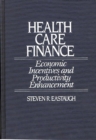 Health Care Finance : Economic Incentives and Productivity Enhancement - eBook