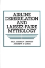 Airline Deregulation and Laissez-Faire Mythology - eBook