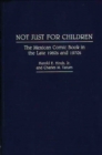 Not Just for Children : The Mexican Comic Book in the Late 1960s and 1970s - eBook