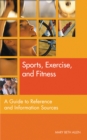 Sports, Exercise, and Fitness : A Guide to Reference and Information Sources - eBook