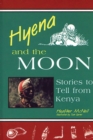 Hyena and the Moon : Stories to Tell from Kenya - eBook