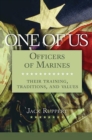 One of Us : Officers of Marines--Their Training, Traditions, and Values - eBook
