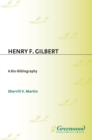 Henry F. Gilbert : A Bio-Bibliography - eBook
