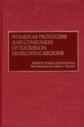 Women as Producers and Consumers of Tourism in Developing Regions - eBook