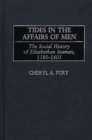 Tides in the Affairs of Men : The Social History of Elizabethan Seamen, 1580-1603 - eBook