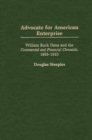 Advocate for American Enterprise : William Buck Dana and the Commercial and Financial Chronicle, 1865-1910 - eBook