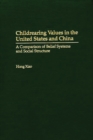 Childrearing Values in the United States and China : A Comparison of Belief Systems and Social Structure - eBook