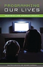 Programming Our Lives : Television and American Identity - eBook