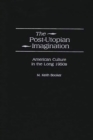 The Post-Utopian Imagination : American Culture in the Long 1950s - eBook