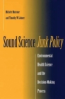 Sound Science, Junk Policy : Environmental Health Science and the Decision-Making Process - eBook